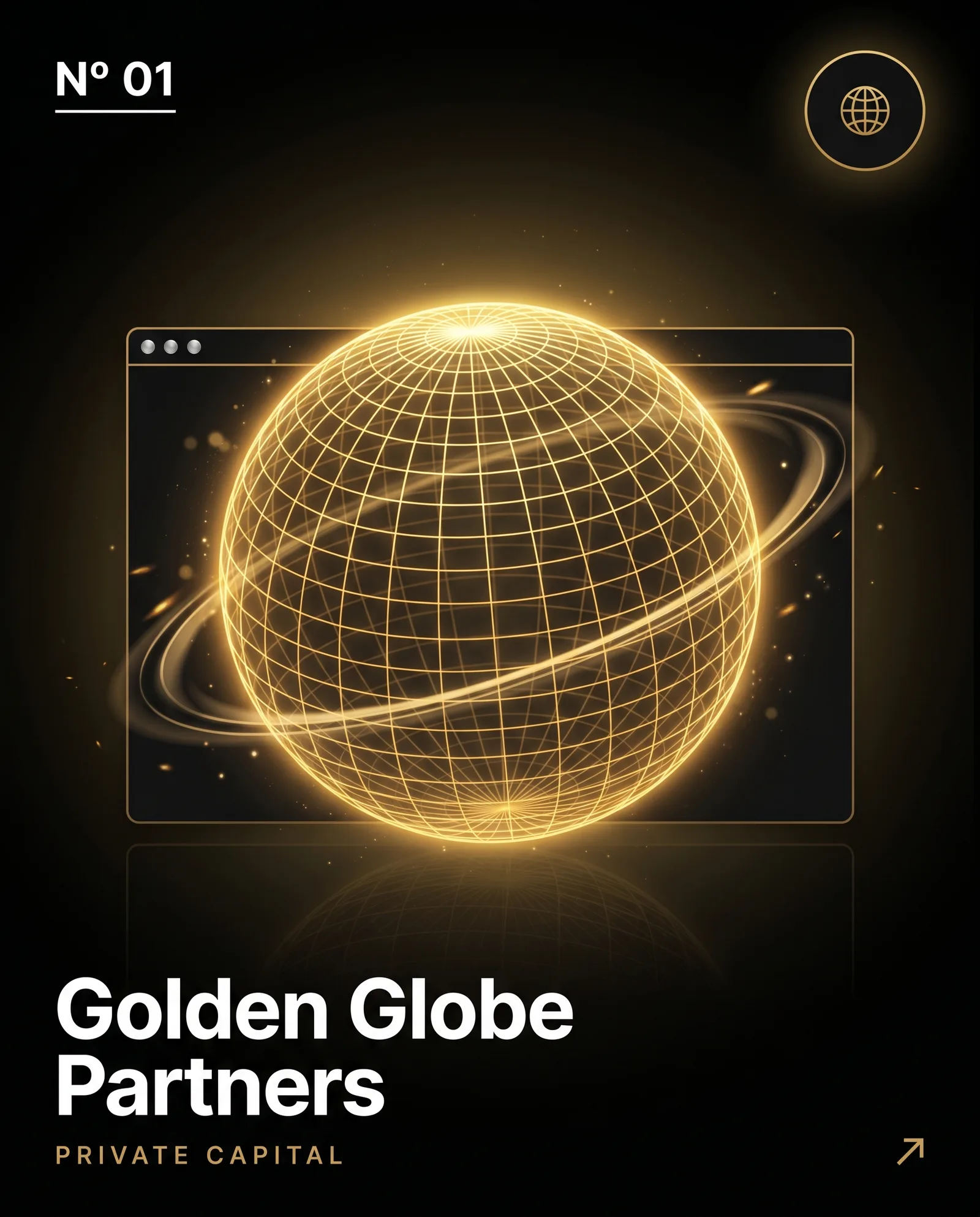 Golden Globe Partners portfolio cover - N° 01 dark editorial card with a luminous gold wireframe globe and orbital rings inside a dashboard window frame, Golden Globe Partners wordmark and Private Capital subtitle