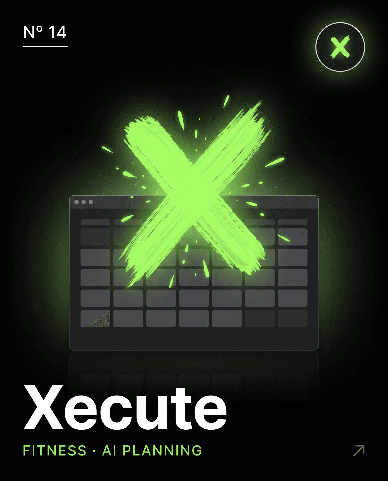 Xecute portfolio cover - N° 14 dark editorial card with a large glowing lime green hand-drawn X over a dashboard calendar mockup, Xecute wordmark and Fitness AI Planning subtitle